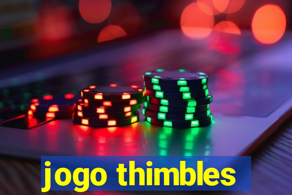 jogo thimbles